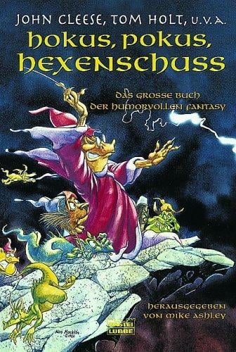 Hokus, Pokus, Hexenschuss. Das grosse Buch der humorvollen Fantasy