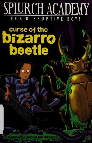 Curse of the Bizarro Beetle (Splurch Academy for Disruptive Boys #2)