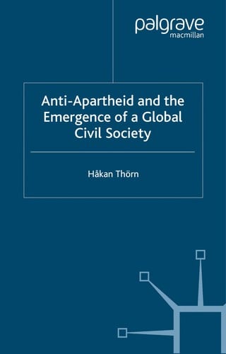 ANTI-APARTHEID AND THE EMERGENCE OF A GLOBAL CIVIL SOCIETY