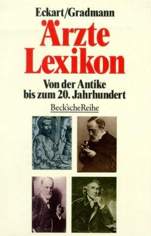 Ärztelexikon: Von der Antike bis zum 20. Jahrhundert (Beck'sche Reihe) (German Edition)
