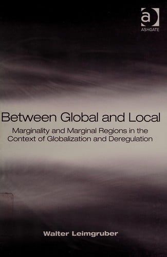 BETWEEN GLOBAL AND LOCAL: MARGINALITY AND MARGINAL REGIONS IN THE CONTEXT OF GLOBALIZATION AND DEREGULATION