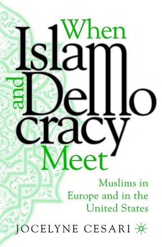 WHEN ISLAM AND DEMOCRACY MEET: MUSLIMS IN EUROPE AND IN THE UNITED STATES