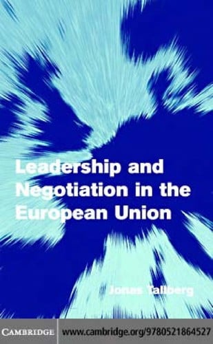 LEADERSHIP AND NEGOTIATION IN THE EUROPEAN UNION