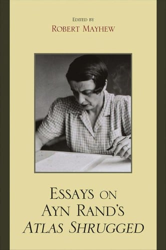 Essays on Ayn Rand's Atlas shrugged