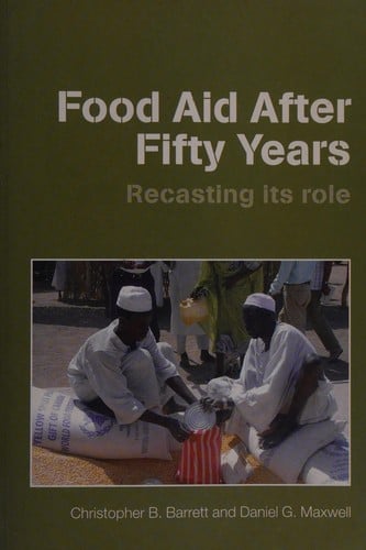 FOOD AID AFTER FIFTY YEARS: RECASTING ITS ROLE