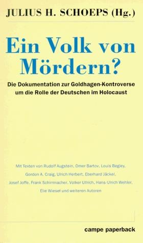 Ein Volk von Mördern?: Die Dokumentation zur Goldhagen-Kontroverse um die Rolle der Deutschen im Holocaust (Campe Paperback) (German Edition)