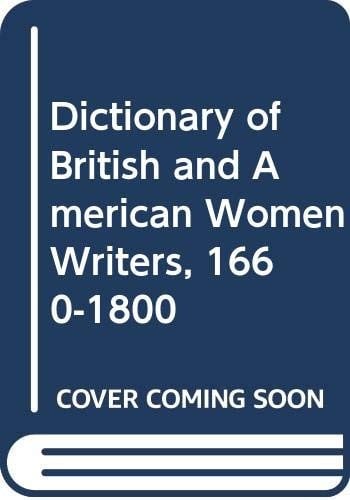 A Dictionary of British and American women writers, 1660-1800