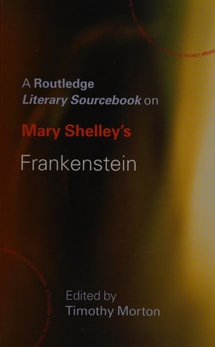 A Routledge literary sourcebook on Mary Shelley's Frankenstein