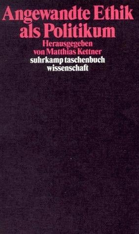 Angewandte Ethik als Politikum