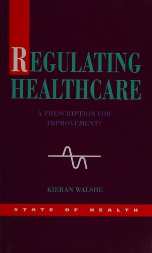 REGULATING HEALTHCARE: A PRESCRIPTION FOR IMPROVEMENT?