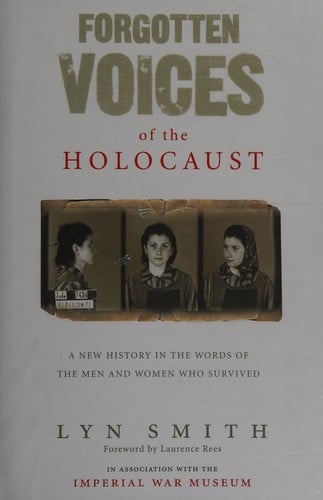 FORGOTTEN VOICES OF THE HOLOCAUST; ED. BY LYN SMITH