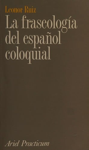 LA Fraseologia Del Español Coloquial (Ariel practicum)