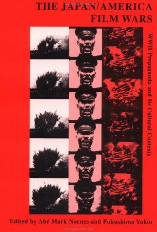 Japan/America Film Wars: WWII Propaganda and Its Cultural Contexts (Studies in Film and Video, Vol 1)