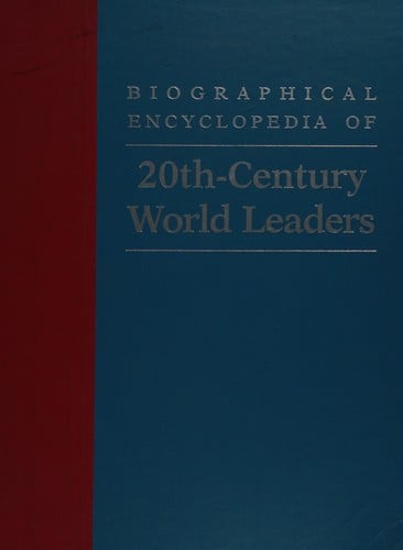 Biographical encyclopedia of 20th-century world leaders