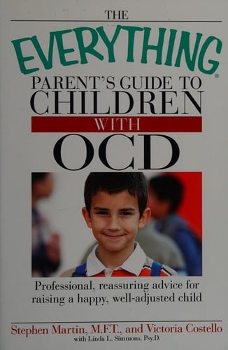 The everything parent's guide to children with OCD