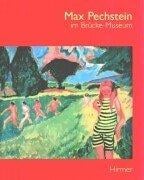 Br ucke-Museum  <Berlin>: Max Pechstein im Br ucke Museum 9. M arz bis 10. Juni 2001