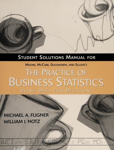 Student solutions manual for Moore, McCabe, Duckworth, and Sclove's the practice of business statistics: using data for decisions