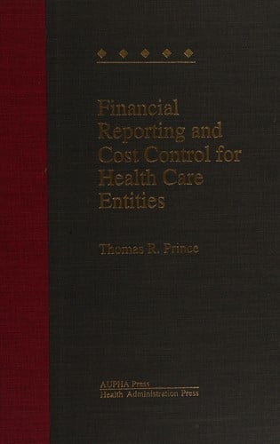 Financial reporting and cost control for health care entities