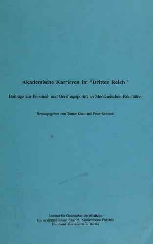 Akademische Karrieren im Dritten Reich. Beiträge zur Personal- und Berufungspolitik an Medizinischen Fakultäten.
