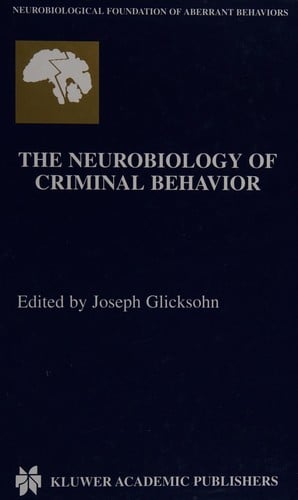 The neurobiology of criminal behavior