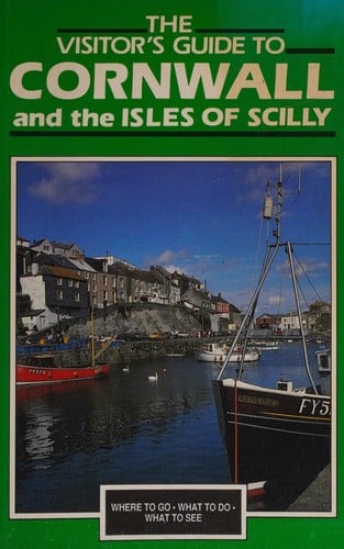 A visitor's guide to Cornwall and the Isles of Scilly