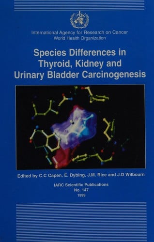Species differences in thyroid, kidney and urinary bladder carcinogenesis