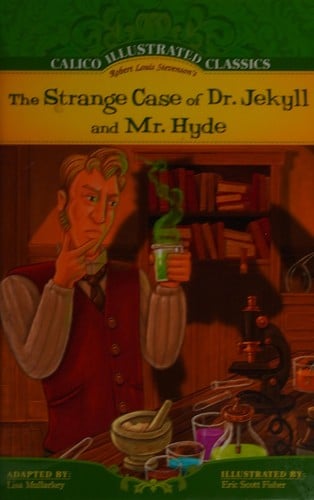 Robert Louis Stevenson's The strange case of Dr. Jekyll and Mr. Hyde ; adapted by Lisa Mullarkey ; illustrated by Eric Scott Fisher