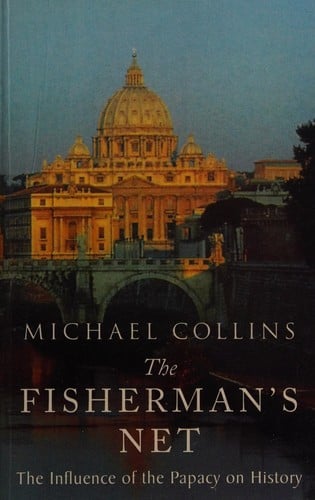 FISHERMAN'S NET: THE INFLUENCE OF THE PAPACY ON HISTORY