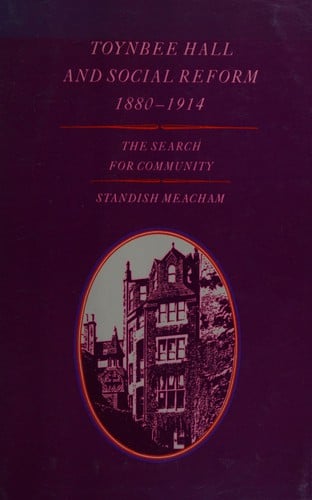 Toynbee Hall and social reform, 1880-1914