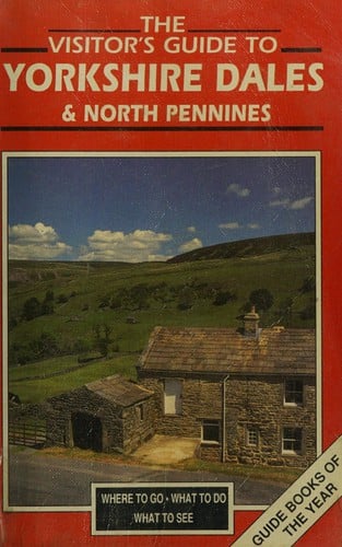 The visitor's guide to Yorkshire Dales & North Pennines