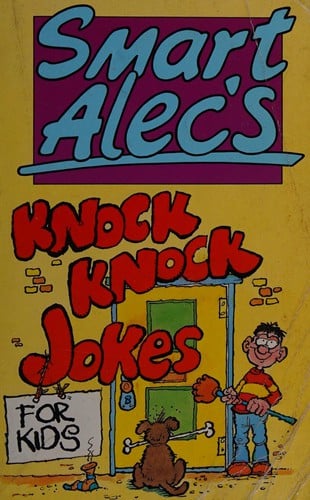 Smart Alec's knock knock jokes for kids