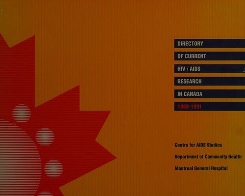Directory of current HIV/AIDS research in Canada, 1988-1991