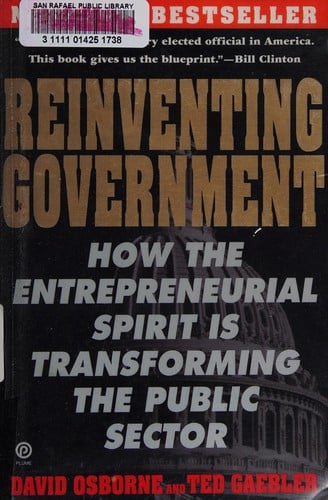 Reinventing Government : b How the Entrepreneurial Spirit Is Transforming the Public Sector