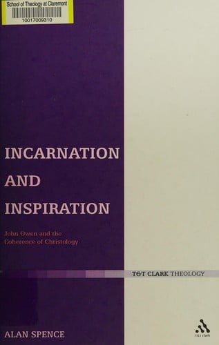 INCARNATION AND INSPIRATION: JOWN OWEN AND THE COHERENCE OF CHRISTOLOGY