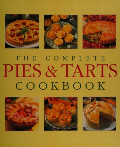 The complete pies & tarts cookbook