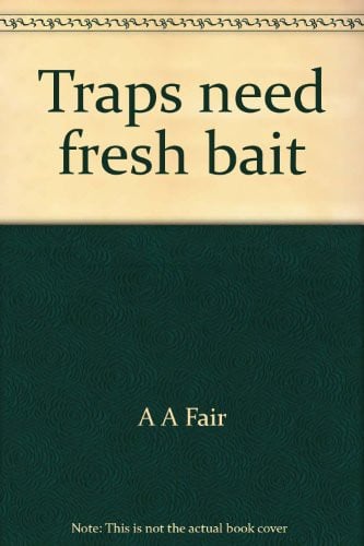 Traps need fresh bait