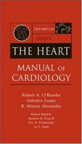 Hurst's The Heart Manual of Cardiology (Hurst's the Heart)