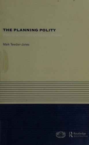 PLANNING POLITY: PLANNING, GOVERNMENT AND THE POLICY PROCESS