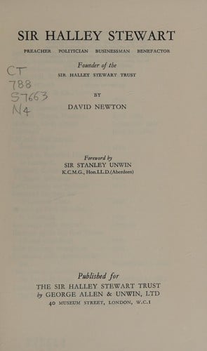 Sir Halley Stewart: preacher, politician, businessman, benefactor, founder of the Sir Halley Stewart Trust