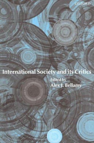 INTERNATIONAL SOCIETY AND ITS CRITICS; ED. BY ALEX J. BELLAMY