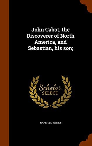 John Cabot, the discoverer of North-America and Sebastian his son