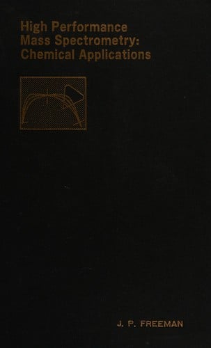 High performance mass spectrometry: Chemical applications : a symposium (ACS symposium series ; 70)