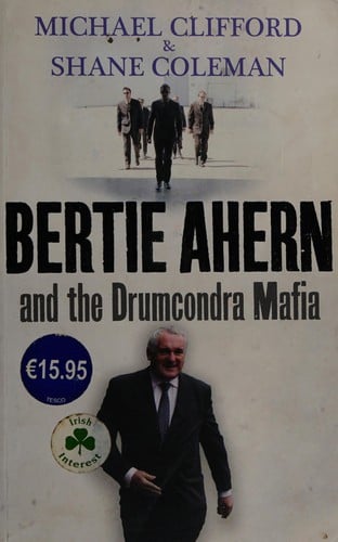 Bertie Ahern and the Drumcondra mafia
