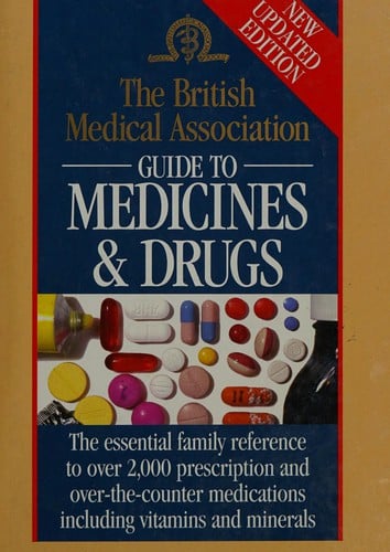 The British Medical Association guide to medicines & drugs