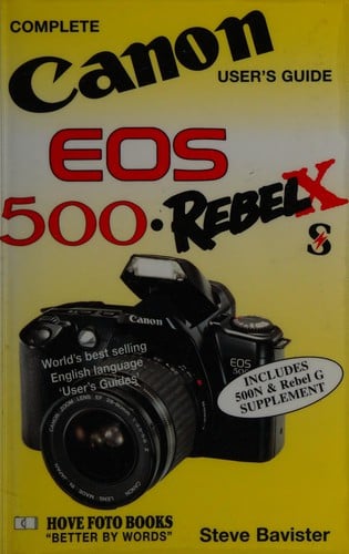 Complete Canon user's guide Canon EOS 500 Rebel X/S