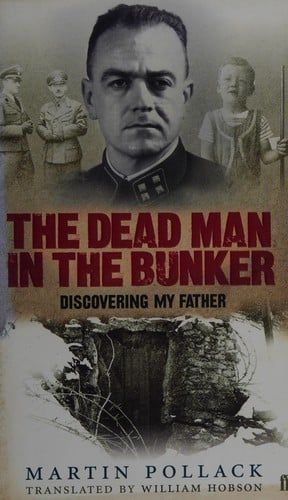 DEAD MAN IN THE BUNKER: DISCOVERING MY FATHER; TRANS. BY WILL HOBSON