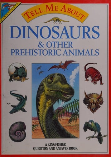 Dinosaurs and Other Prehistoric Animals (Tell Me About)
