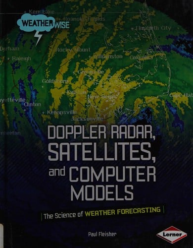 Doppler radar, satellites, and computer models