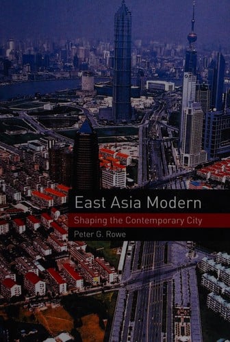 EAST ASIA MODERN: SHAPING THE CONTEMPORARY CITY