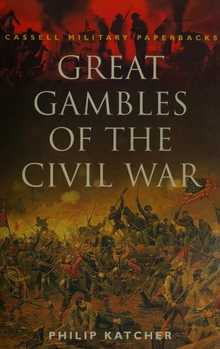 Great gambles of the Civil War